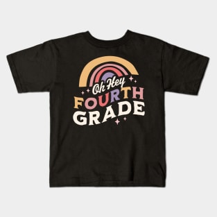 Oh Hey Fourth grade Back To School Students Teacher Rainbow Kids T-Shirt